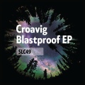 Croavig – Blastproof EP